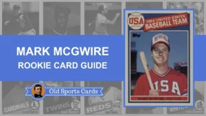 Mark McGwire Rookie Cards