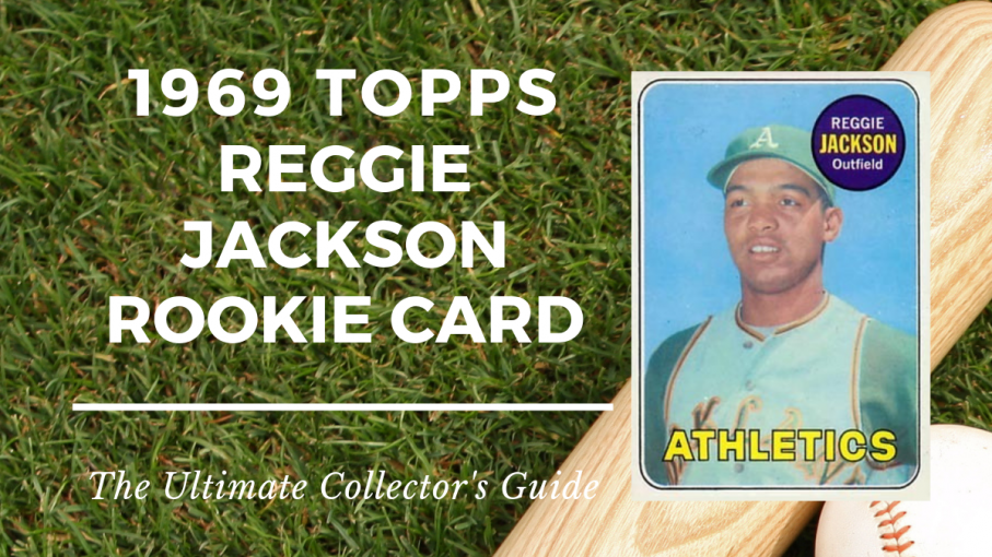 1969 Topps Reggie Jackson Rookie Card The Ultimate Collector’s Guide