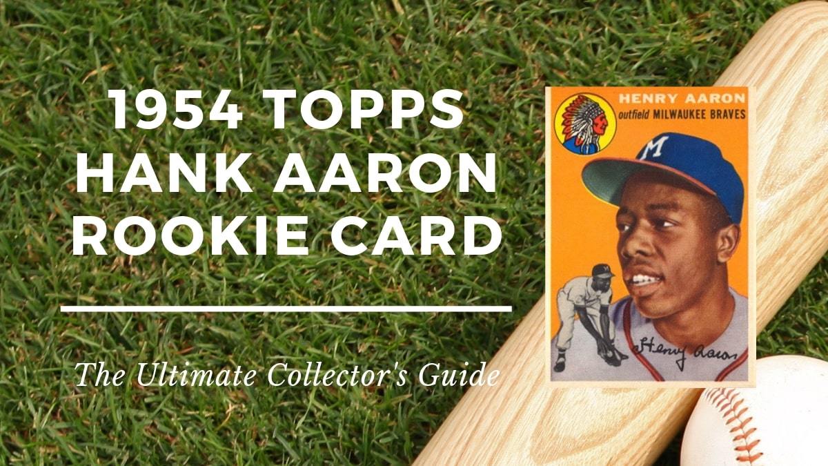 Hank Aaron Rookie Cards: The Ultimate Collector's Guide - Old Sports Cards