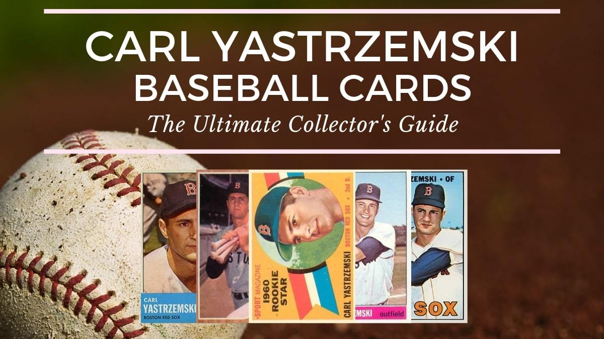 Carl Yastrzemski Baseball Cards: The Ultimate Collector's Guide - Old  Sports Cards