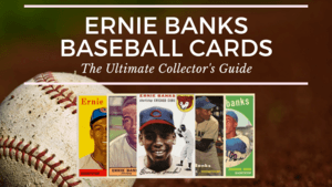 Most Valuable Ernie Banks Baseball Cards