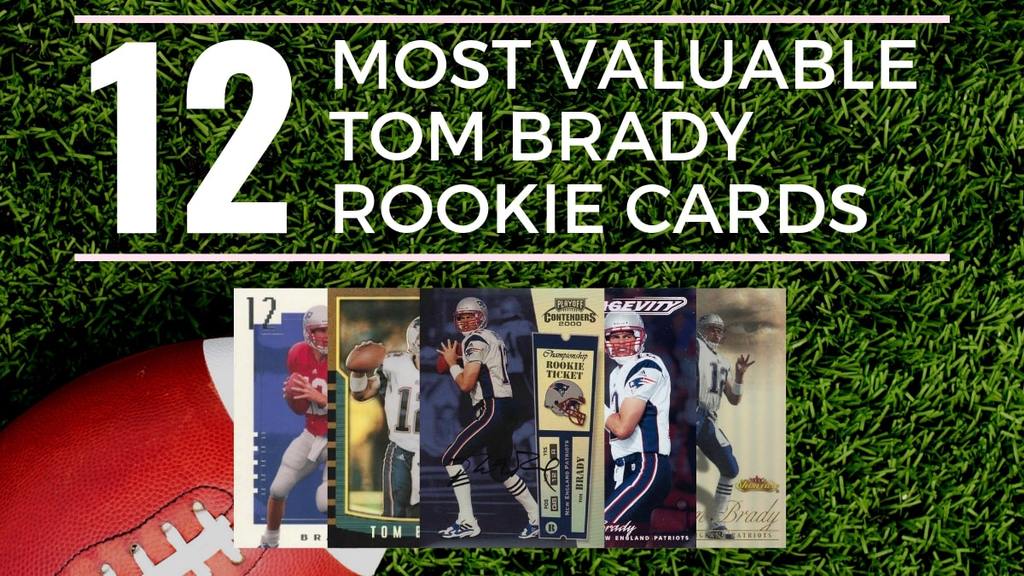 12 Most Valuable Tom Brady Rookie Cards Old Sports Cards 4643