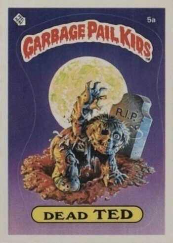 1985 Garbage Pail Kids Cards #5A Dead Ted